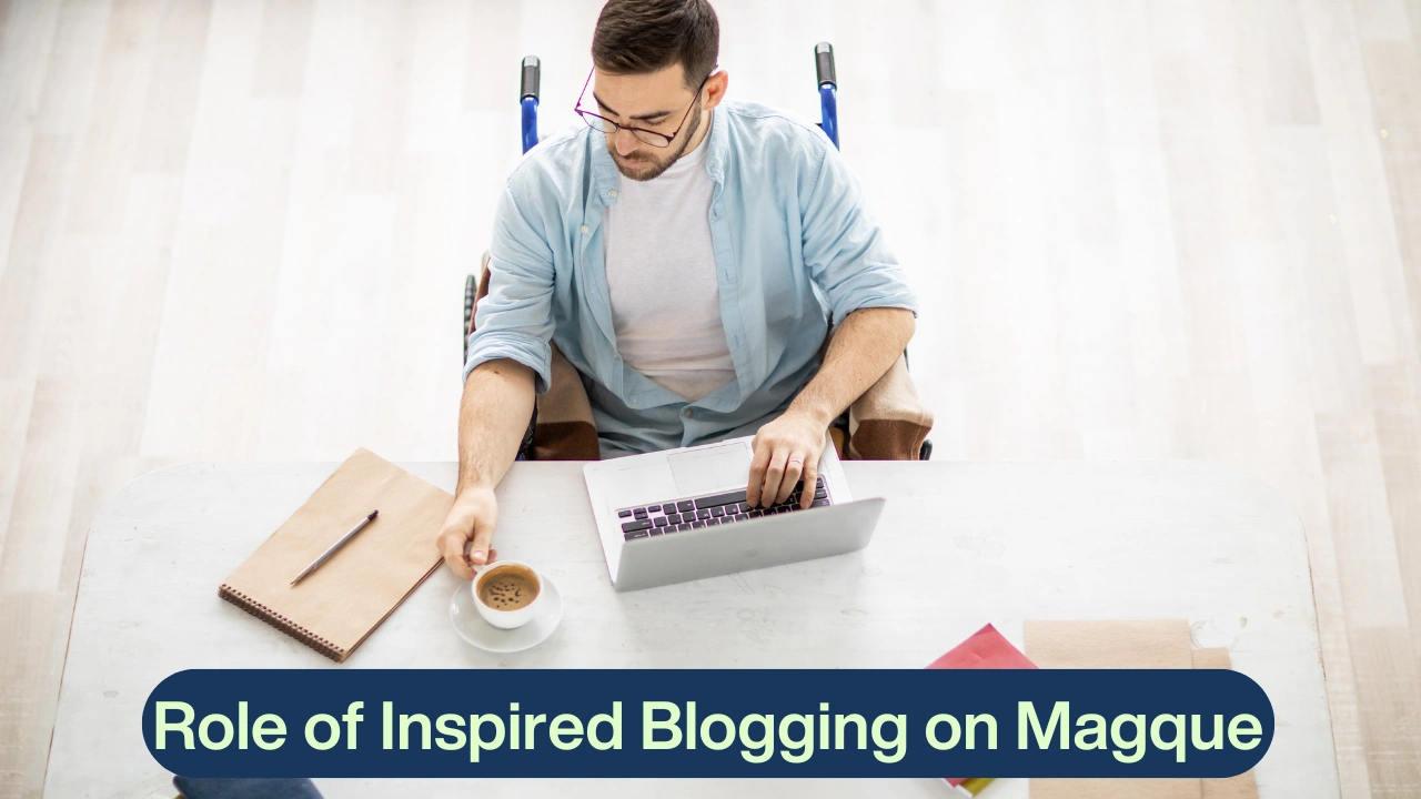 Role of Inspired Blogging on Magque