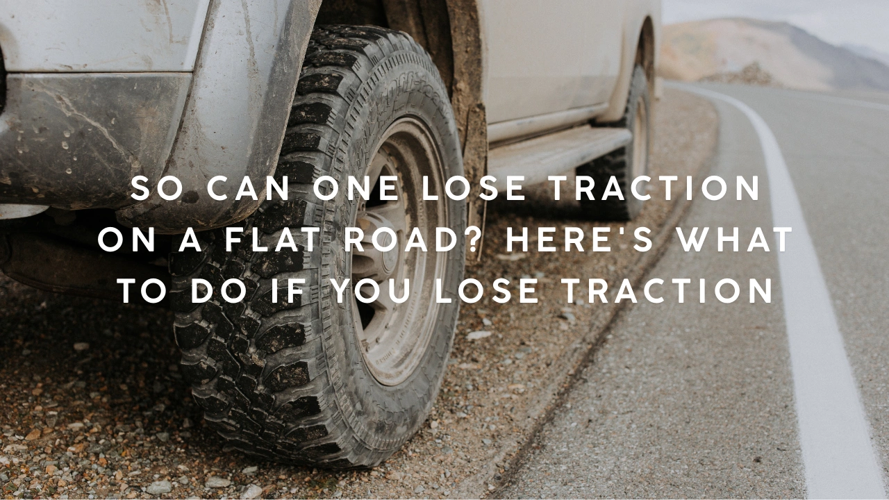 So Can One Lose Traction on a Flat Road Here's What To Do If You Lose Traction