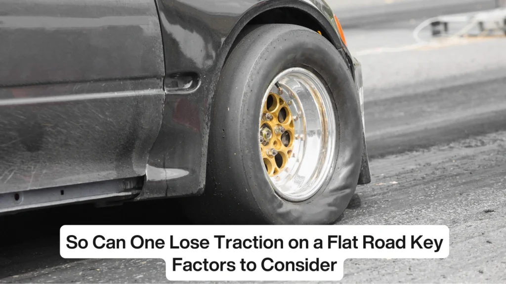 So Can One Lose Traction on a Flat Road Key Factors to Consider