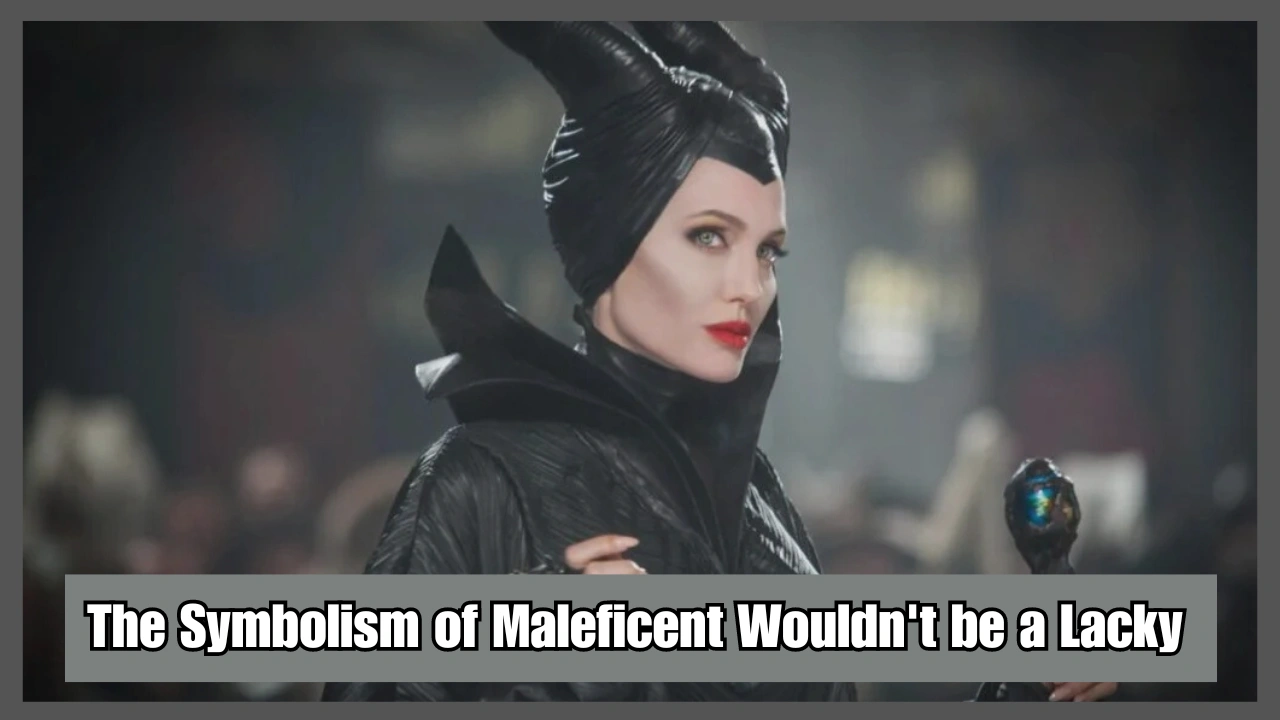 The Symbolism of Maleficent Wouldn't be a Lacky 