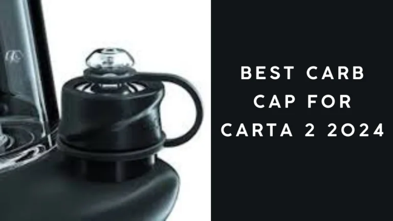 Best Carb Cap for Carta 2 2024