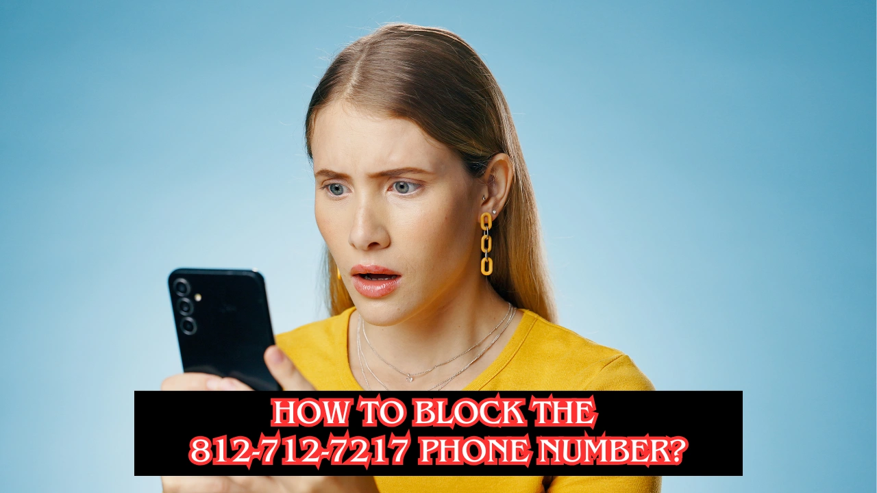 How to Block the 812-712-7217 Phone Number