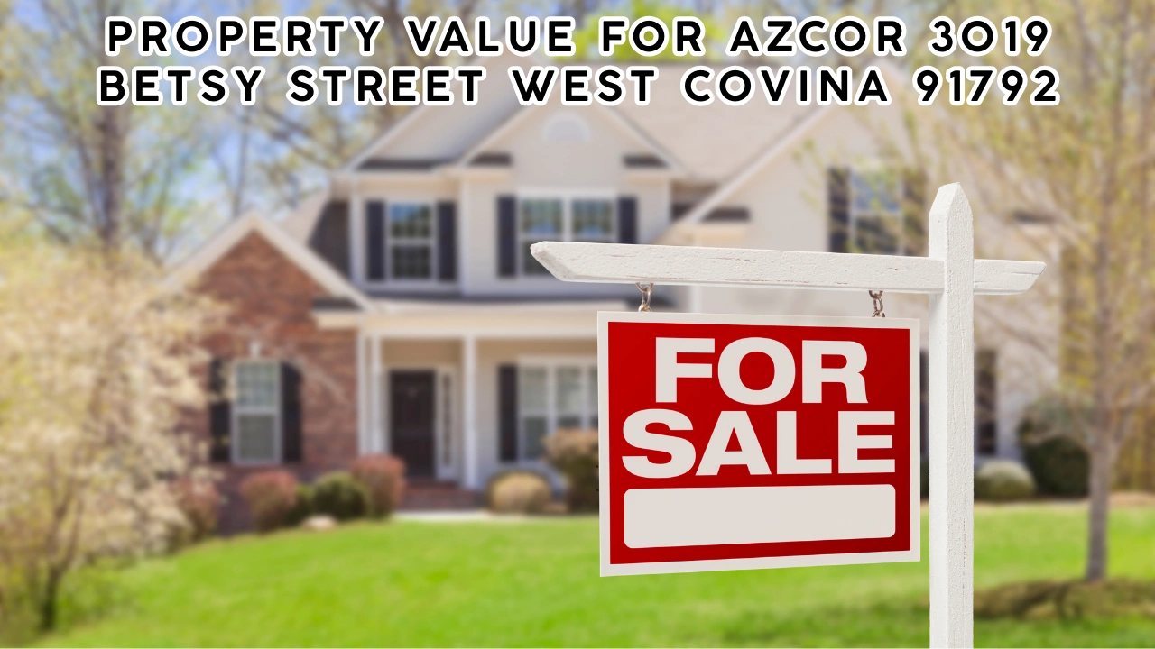 Property Value for Azcor 3019 Betsy Street West Covina 91792