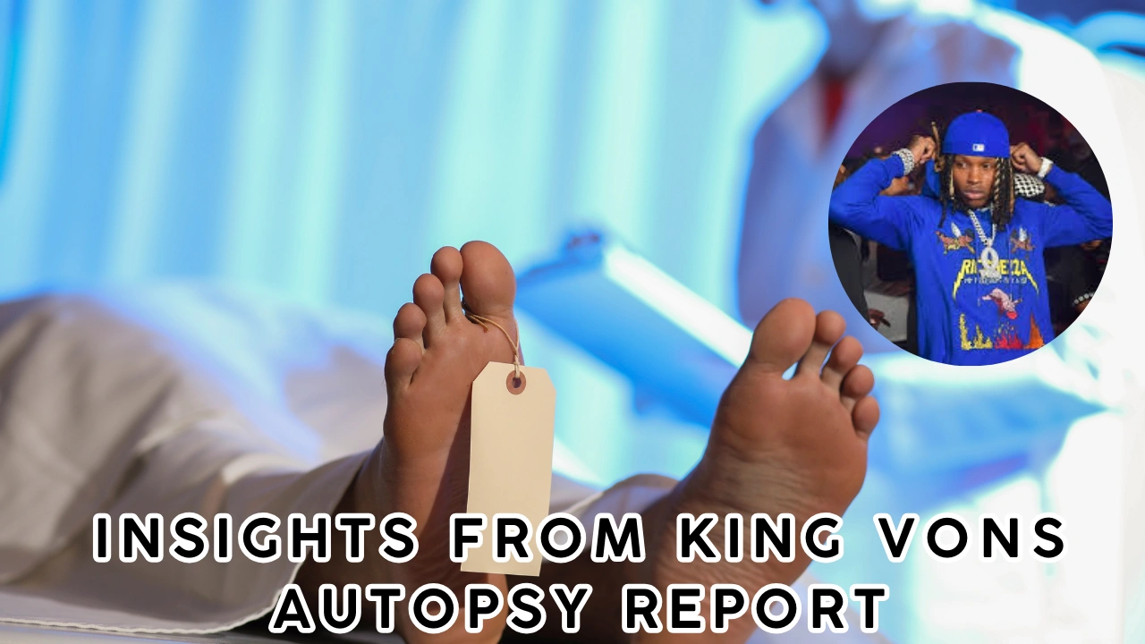 Insights from King Vons Autopsy Report