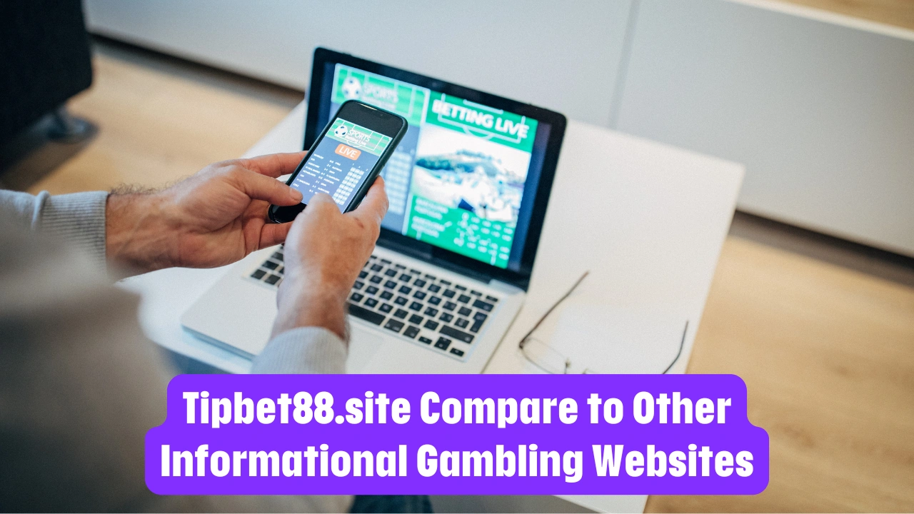 Tipbet88.site Compare to Other Informational Gambling Websites