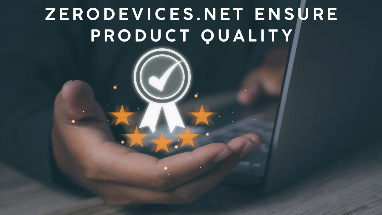 Zerodevices.net Ensure Product Quality