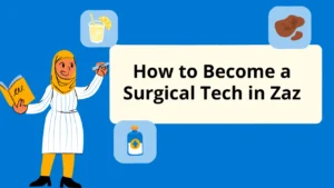 How to Become a Surgical Tech in Zaz