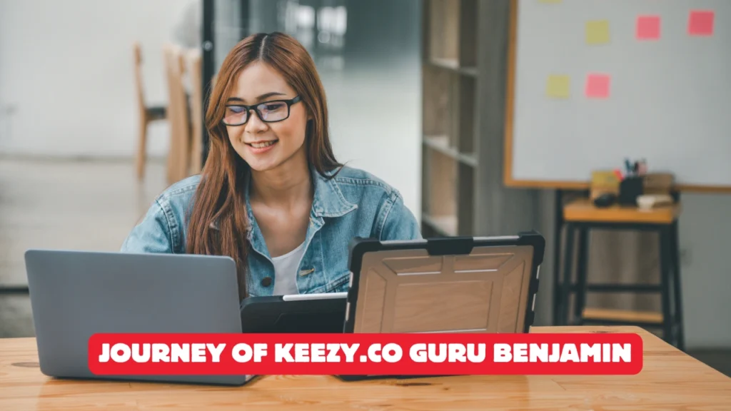 Journey of Keezy.co Guru Benjamin