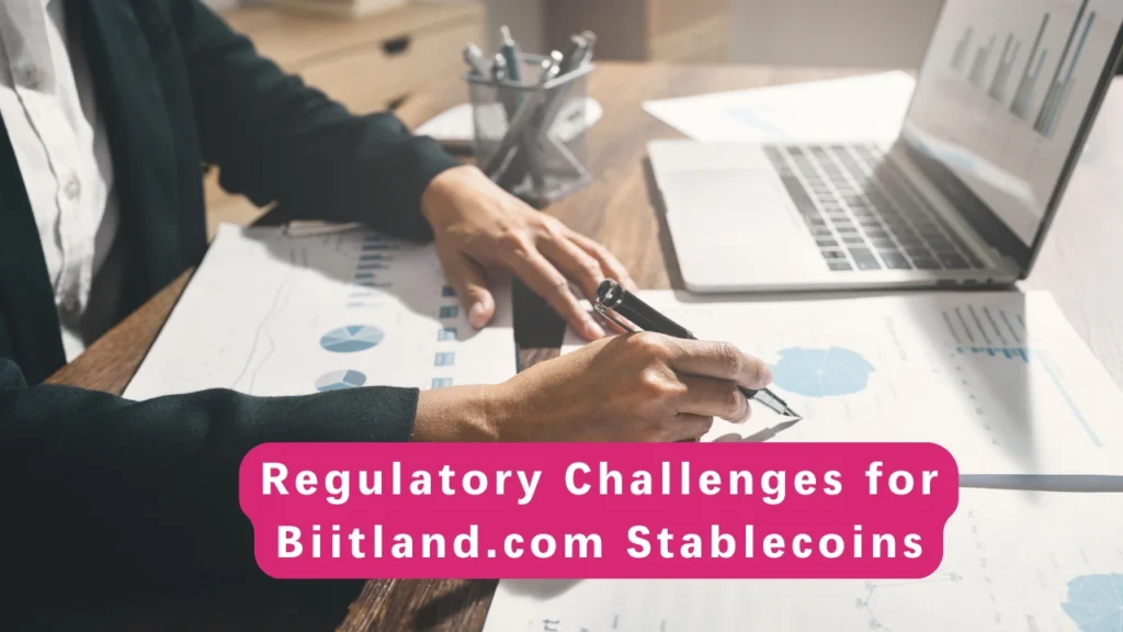 Regulatory Challenges for Biitland.com Stablecoins